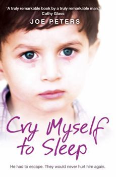Paperback Cry Myself to Sleep: He Had to Escape. They Would Never Hurt Him Again. Book