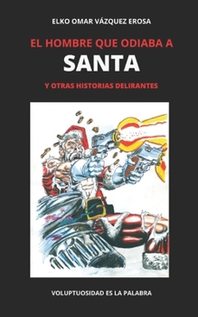 Paperback El hombre que odiaba a Santa y otras historias delirantes [Spanish] Book