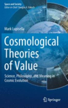 Hardcover Cosmological Theories of Value: Science, Philosophy, and Meaning in Cosmic Evolution Book