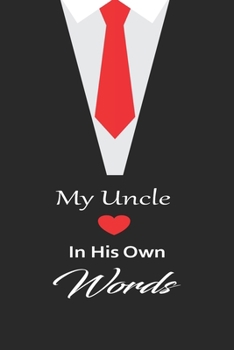 My uncle in his own words: A guided journal to tell me your memories,keepsake questions.This is a great gift to Dad,grandpa,granddad,father and uncle from family members, grandchildren life Birthday