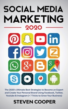 Hardcover Social Media Marketing: The 2020's Ultimate Best Strategies to Become an Expert and Create Your Personal Brand Using Facebook, Twitter, Youtub Book