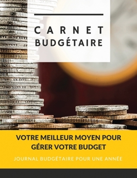 Paperback Carnet Budgétaire: Carnet De Dépense/Recettes & Comptes Toute Une Année Edition avec intérieur en Couleurs Dim A4 [French] Book