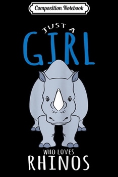 Composition Notebook: Rhino Costume - Just A Girl Who Loves Rhinos Journal/Notebook Blank Lined Ruled 6x9 100 Pages