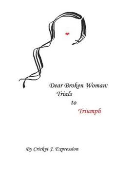 Paperback Dear Broken Woman: Trials to Triumphs Book