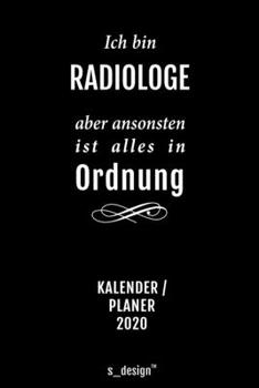 Kalender 2020 für Radiologen / Radiologe / Radiologin: Wochenplaner / Tagebuch / Journal für das ganze Jahr: Platz für Notizen, Planung / Planungen / Planer, Erinnerungen und Sprüche (German Edition)