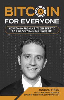 Paperback Bitcoin for Everyone: How to Go from a Bitcoin Skeptic to a Blockchain Millionaire Book