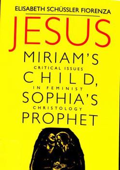 Hardcover Jesus: Miriams Child, Sophia's Prophet Book