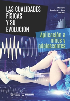 Paperback Las cualidades físicas y su evolución: Aplicación a niños y adolescentes [Spanish] Book