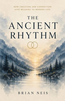 The Ancient Rhythm: How Creation and Connection Give Meaning to Modern Life