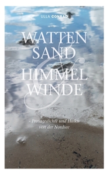 Paperback Wattensand & Himmelwinde: - Prosagedichte und Haiku von der Nordsee [German] Book