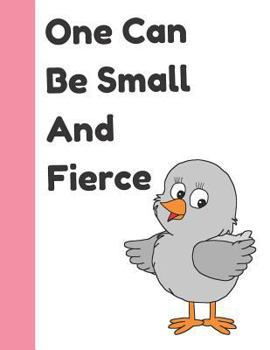 Paperback One Can Be Small and Fierce: Tiny Bird College Ruled Composition Writing Notebook Book