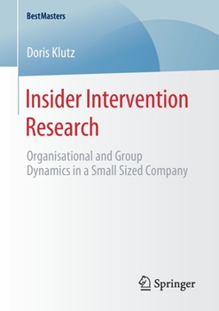 Paperback Insider Intervention Research: Organisational and Group Dynamics in a Small Sized Company Book
