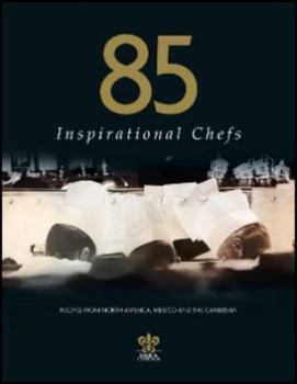 Hardcover 85 Inspirational Chefs: Recipes from North America, Mexico and the Caribbean Book
