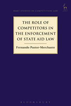 Paperback The Role of Competitors in the Enforcement of State Aid Law Book