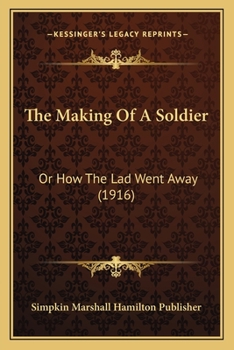 The Making Of A Soldier: Or How The Lad Went Away