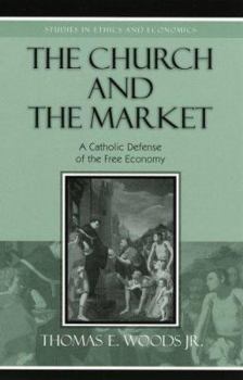 Paperback The Church and the Market: A Catholic Defense of the Free Economy Book