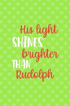His Light Shines Brighter Than Rudolph: Notebook Journal Composition Blank Lined Diary Notepad 120 Pages Paperback Green Heart Reindeer