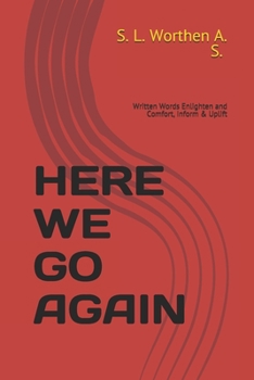 Paperback Here We Go Again: Written Words Enlighten and Comfort, Inform & Uplift Book