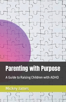 Paperback Parenting with Purpose: A Guide to Raising Children with ADHD Book