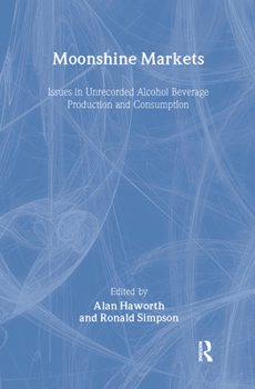 Hardcover Moonshine Markets: Issues in Unrecorded Alcohol Beverage Production and Consumption Book