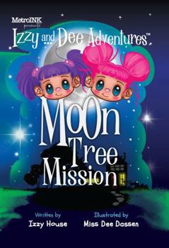 Paperback Izzy and Dee Adventures: Moon Tree Mission: A Moon Adventure That Started With a Tree Book