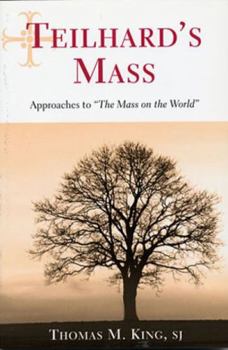 Paperback Teilhard's Mass: Approaches to the Mass on the World Book