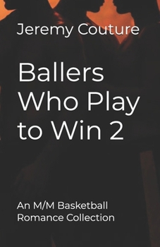Ballers Who Play to Win 2: An M/M Basketball Romance Collection (Playing For Keeps Series)
