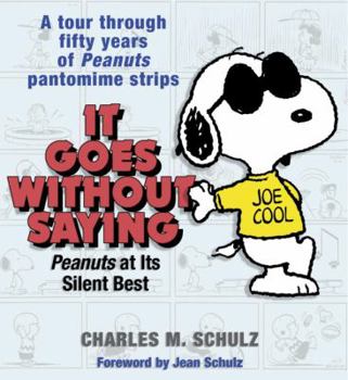 Hardcover It Goes Without Saying: Peanuts at Its Silent Best Book