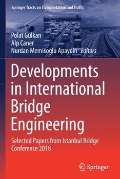 Paperback Developments in International Bridge Engineering: Selected Papers from Istanbul Bridge Conference 2018 Book