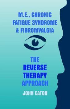 Paperback M.E., Chronic Fatigue Syndrome and Fibromyalgia - The Reverse Therapy Approach Book