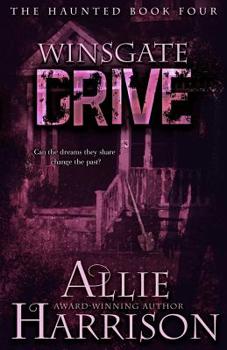 Winsgate Drive (The Haunted) - Book #4 of the Haunted