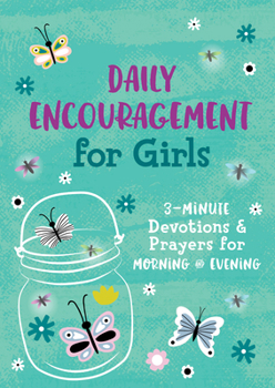 Paperback Daily Encouragement for Girls: 3-Minute Devotions and Prayers for Morning & Evening Book