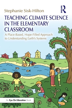 Paperback Teaching Climate Science in the Elementary Classroom: A Place-Based, Hope-Filled Approach to Understanding Earth's Systems Book