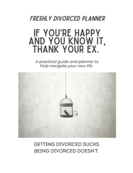 Freshly Divorced Planner: A practical guide and planner to help navigate your new life