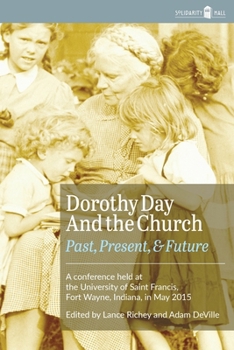 Paperback Dorothy Day and the Church: Past, Present, and Future Book
