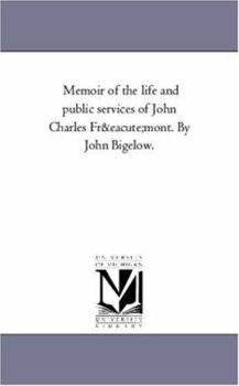Memoir of the life and public services of John Charles Frémont