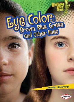 Eye Color: Brown, Blue, Green, and Other Hues - Book  of the What Traits Are in Your Genes?
