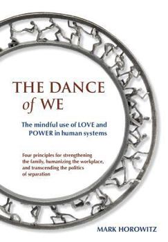 Paperback The Dance of We: The Mindful Use of Love and Power in Human Systems Book