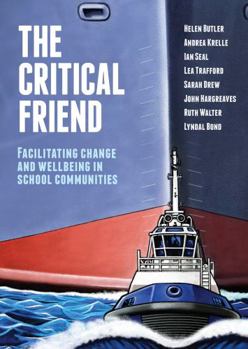 Paperback The Critical Friend: Facilitating Change and Wellbeing in School Communities Book