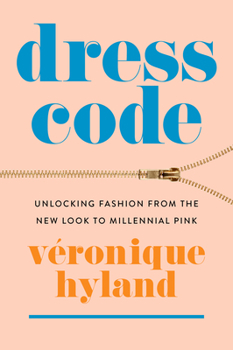 Paperback Dress Code: Unlocking Fashion from the New Look to Millennial Pink Book