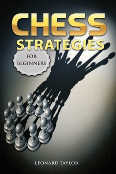 Paperback Chess Strategies for Beginners: Start to learn fundamentals tactics and how winning the best openings Book