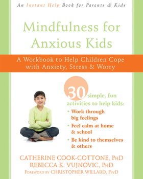 Paperback Mindfulness for Anxious Kids: A Workbook to Help Children Cope with Anxiety, Stress, and Worry Book