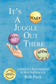Paperback It's A Juggle Out There: A Guide to a Better Balanced & More Fulfilling Life Book