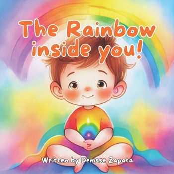 The Rainbow inside you!: A Journey through the Chakras