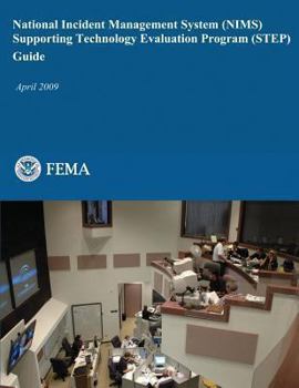 Paperback National Incident Management System (NIMS) Supporting Technology Evaluation Program (STEP) Guide Book