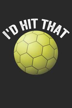 Handball Trainingsbuch: Planen, �ben und umsetzen mit diesem Traingstagebuch I F�hre Protokoll zu deinem Handballtraining I 6x9 Format I Motiv: I'd hit that