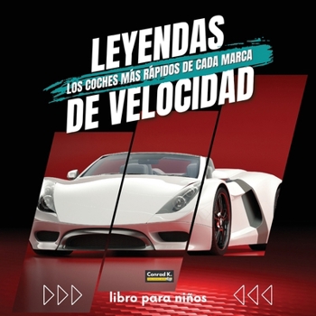 Leyendas De Velocidad. Los coches más rápidos de cada marca: Un libro colorido para niños sobre coches y sus logotipos, aprendiendo sobre los coches y ... para los más pequeños. (Spanish Edition)
