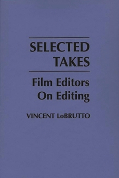 Hardcover Selected Takes: Film Editors on Editing Book