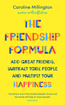 Paperback The Friendship Formula: Add Great Friends, Subtract Toxic People and Multiply Your Happiness Book