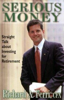 Hardcover Serious Money: Straight Talk about Investing for Retirement Book